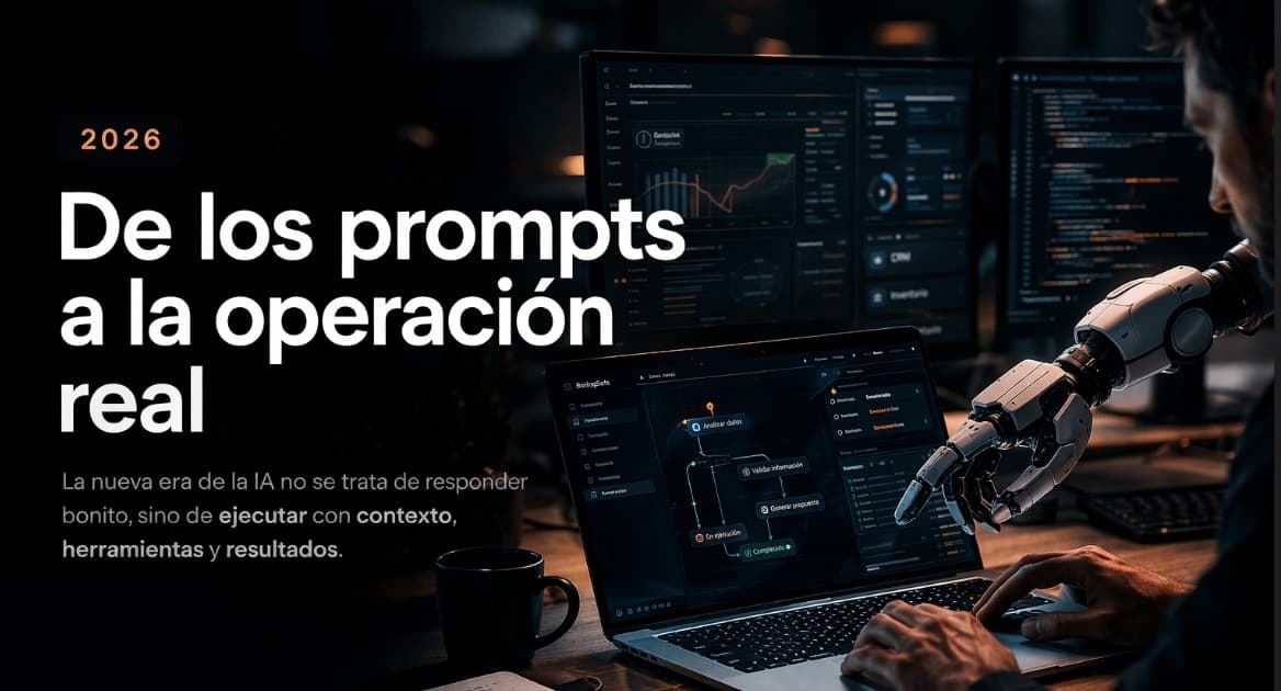 De prompts a productos: por qué 2026 es el año de los agentes que sí ejecutan